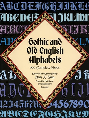 Gothic and Old English Alphabets: 100 Complete Fonts (Dover Pictorial Archives) (Dover Pictorial Archive Series) von Dover Publications